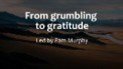 2026-09-06 - From grumbling to gratitude